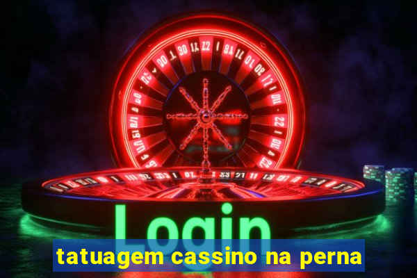 tatuagem cassino na perna