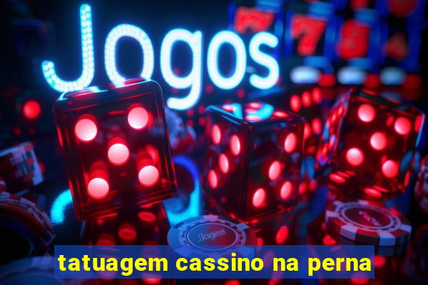 tatuagem cassino na perna