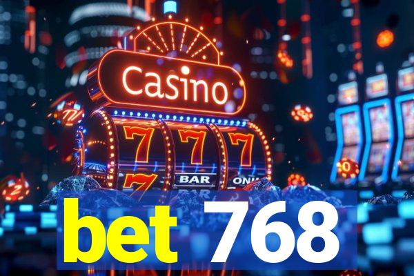 bet 768