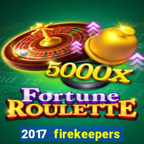 2017 firekeepers casino 400