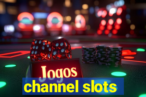 channel slots