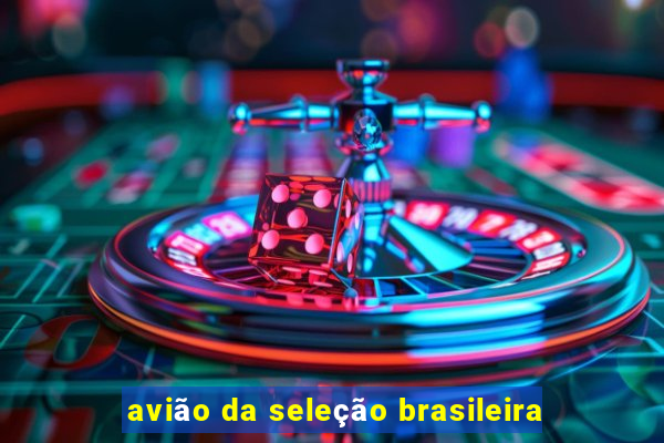 avião da seleção brasileira