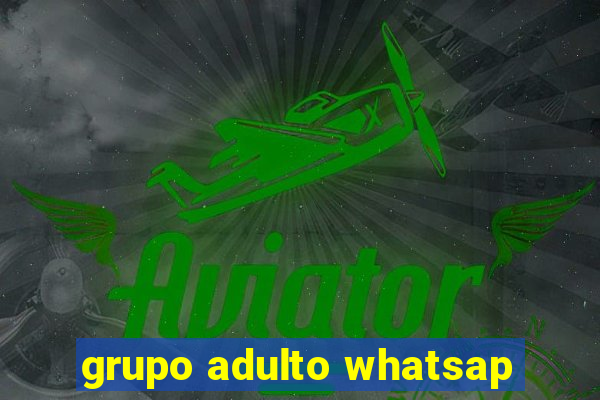 grupo adulto whatsap