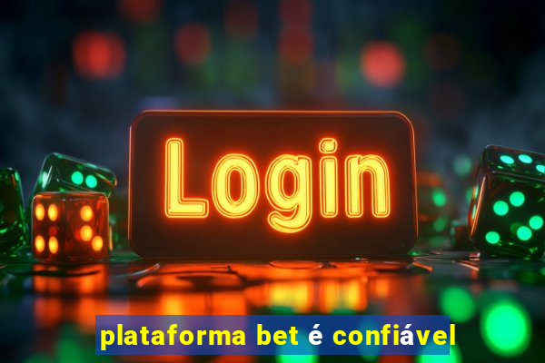 plataforma bet é confiável