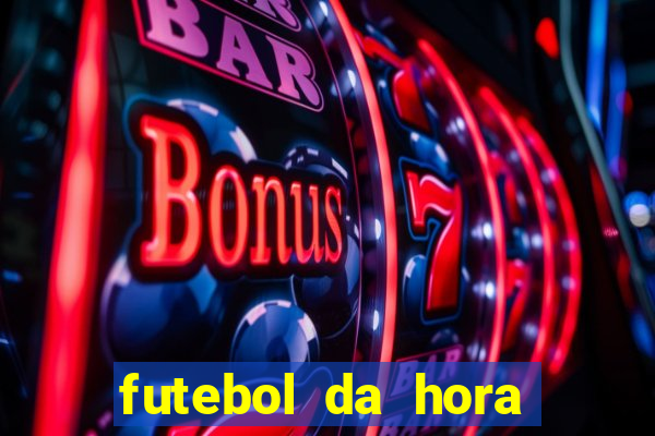 futebol da hora 3.7 ao vivo