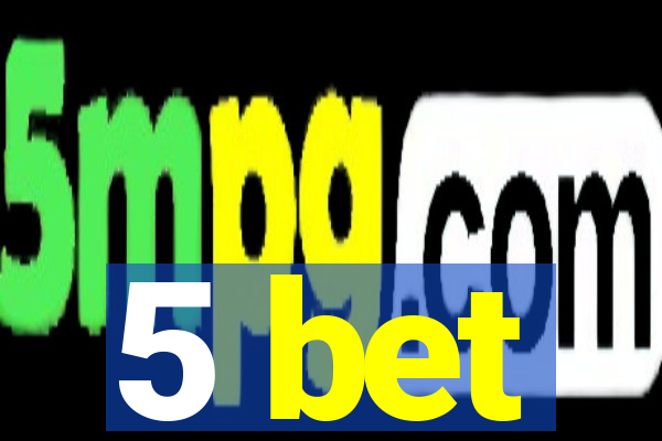 5 bet