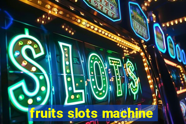 fruits slots machine