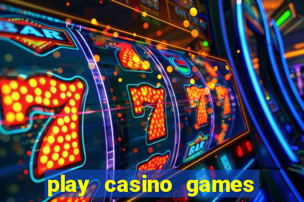 play casino games real money