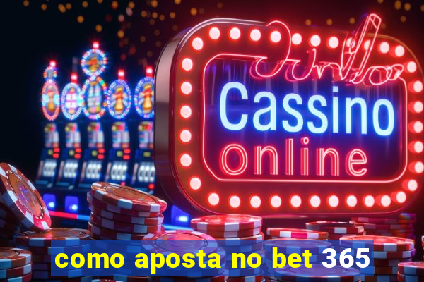 como aposta no bet 365