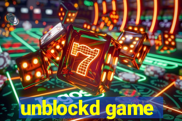 unblockd game