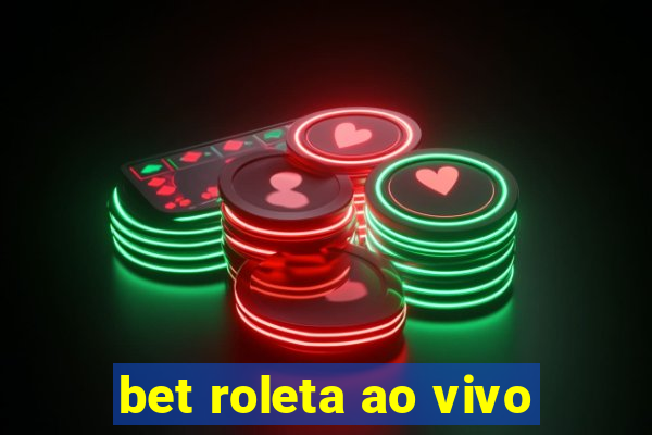 bet roleta ao vivo