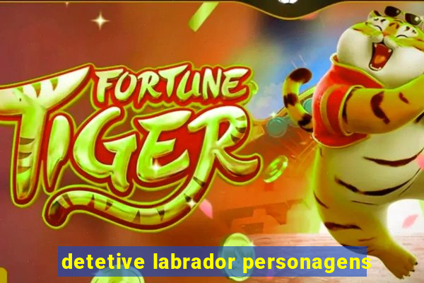 detetive labrador personagens