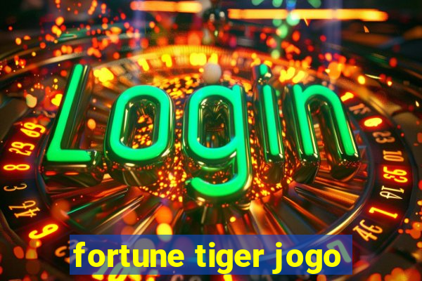 fortune tiger jogo