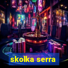 skolka serra