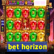 bet horizon