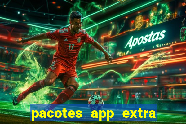 pacotes app extra tim beta