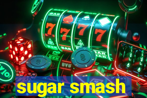 sugar smash