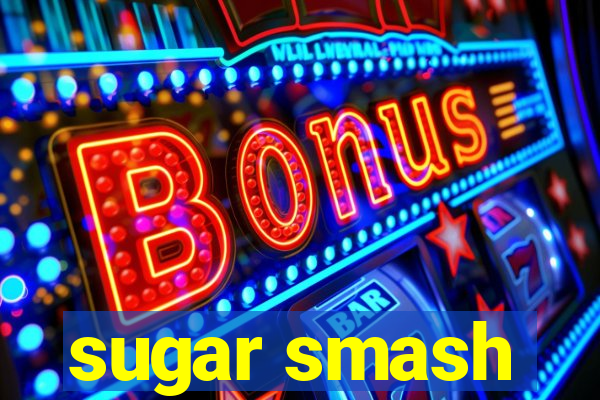 sugar smash