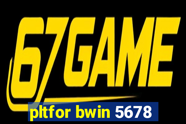 pltfor bwin 5678