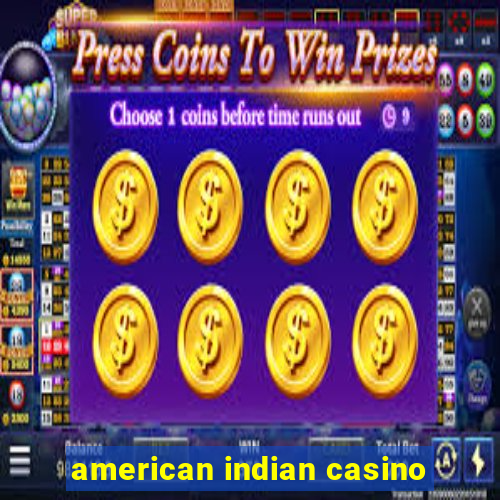 american indian casino