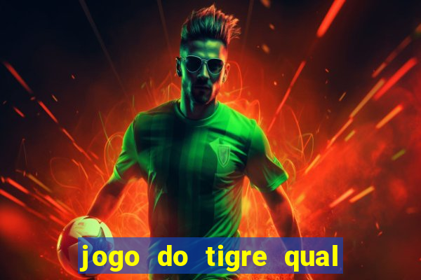 jogo do tigre qual o melhor