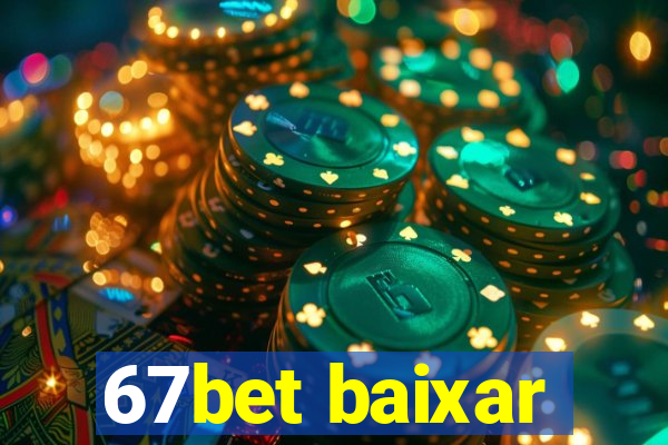 67bet baixar