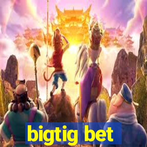 bigtig bet