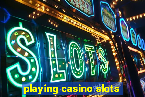 playing casino slots