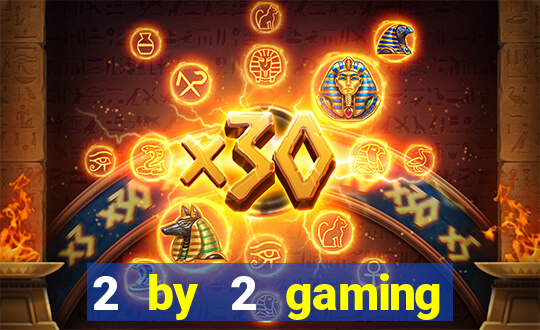 2 by 2 gaming online casino