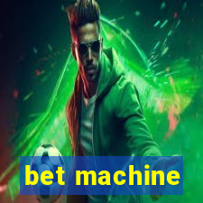 bet machine