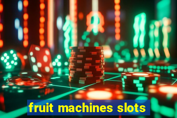 fruit machines slots