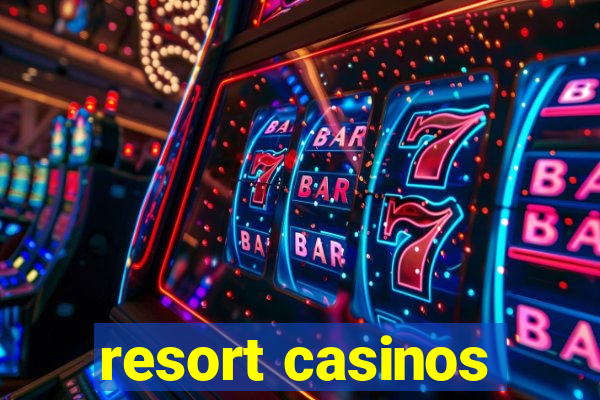 resort casinos