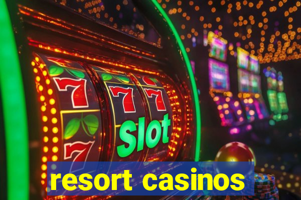 resort casinos