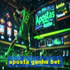 aposta ganha bet