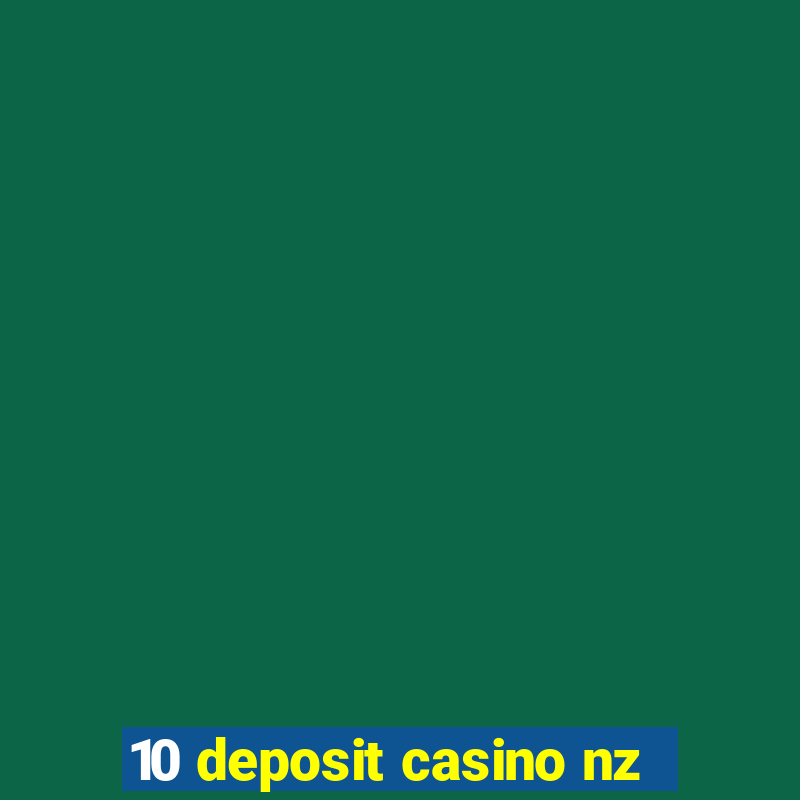 10 deposit casino nz