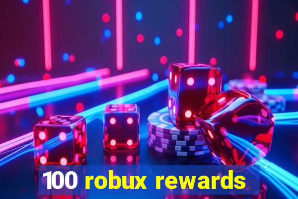 100 robux rewards