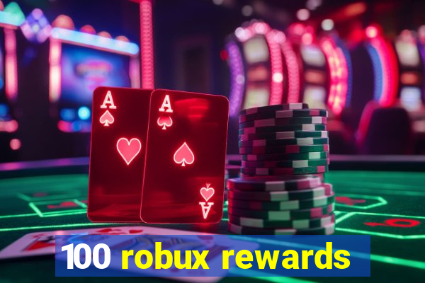 100 robux rewards