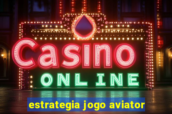 estrategia jogo aviator