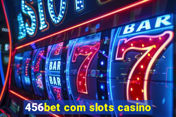 456bet com slots casino