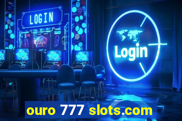 ouro 777 slots.com