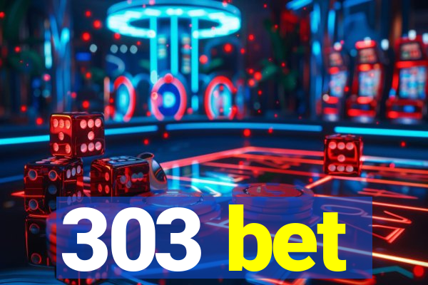 303 bet