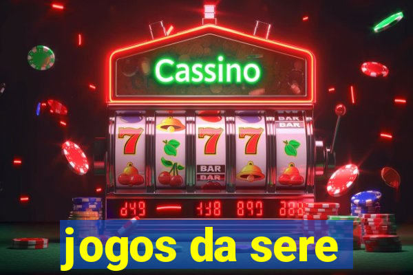 jogos da sere