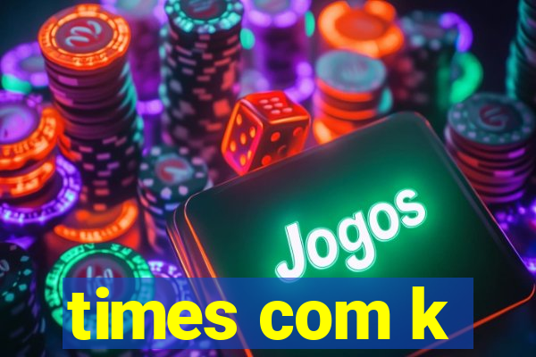 times com k