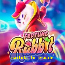 cartola fc escale seu time