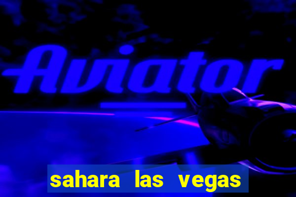 sahara las vegas hotel & casino