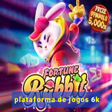 plataforma de jogos 6k