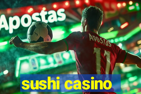 sushi casino