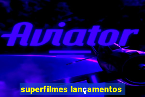 superfilmes lançamentos