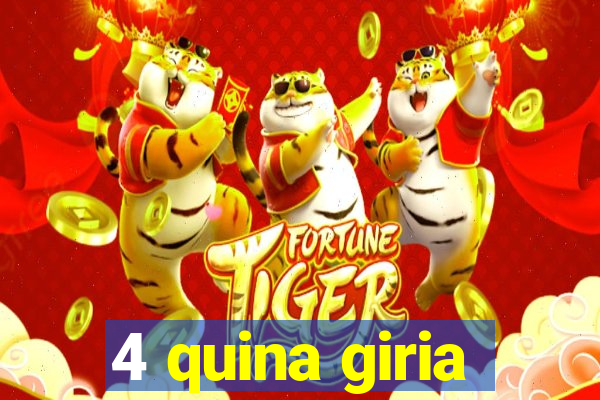 4 quina giria