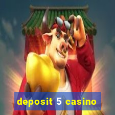 deposit 5 casino